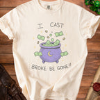 Cream t-shirt with "I cast broke be gone!!" text and money illustration.
