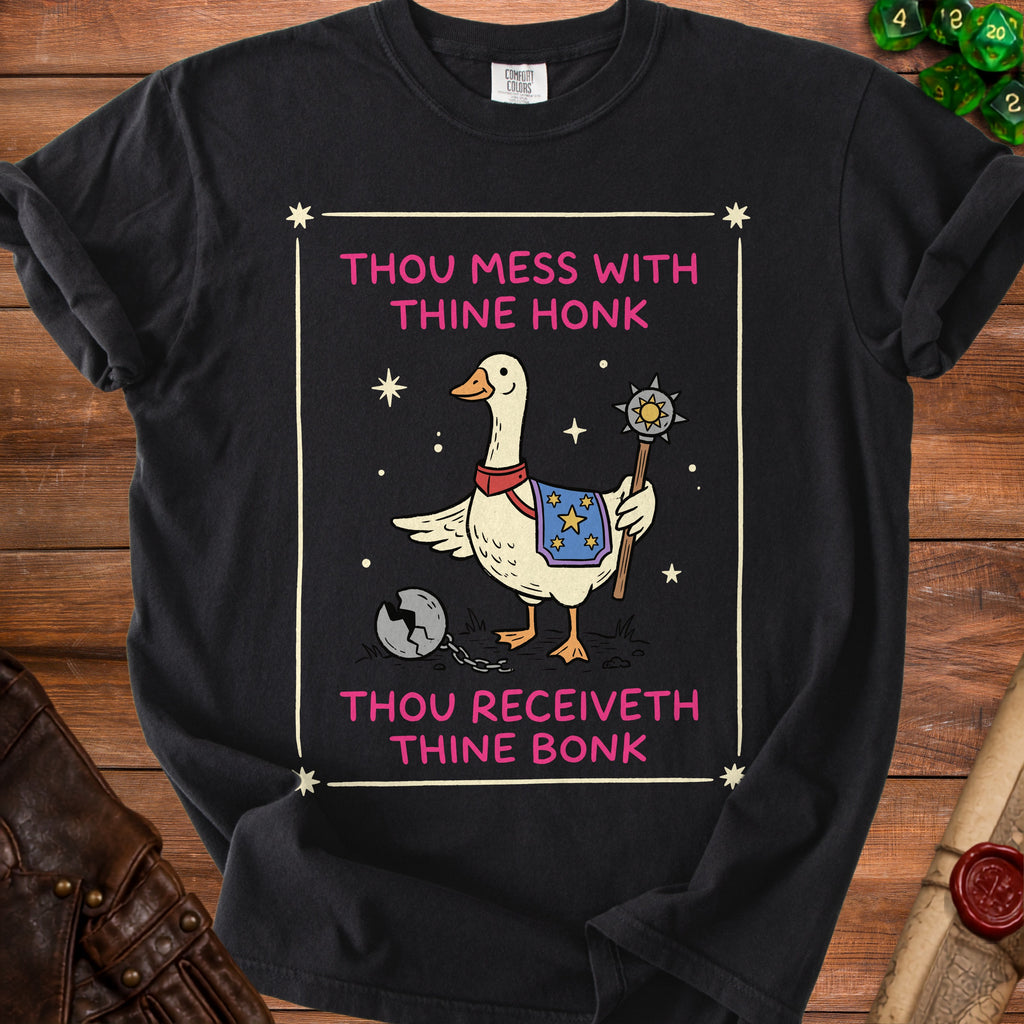 Black t-shirt with goose holding mace, reads "Thou Mess With Thine Honk, Thou Receiveth Thine Bonk."
