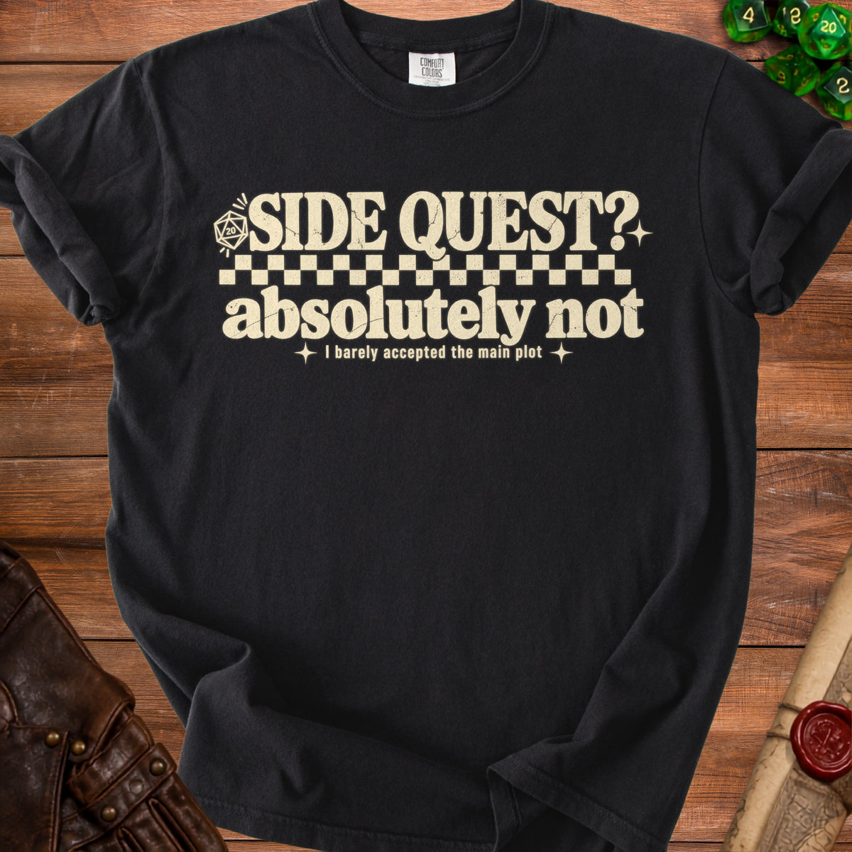 Black t-shirt with "SIDE QUEST? absolutely not" and "I barely accepted the main plot" text.