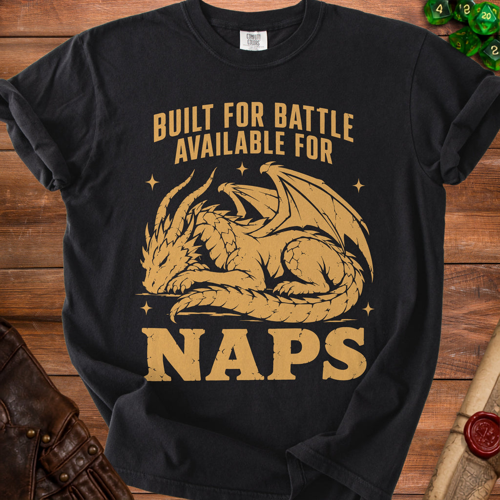 Black t-shirt with gold dragon graphic and text "BUILT FOR BATTLE AVAILABLE FOR NAPS".