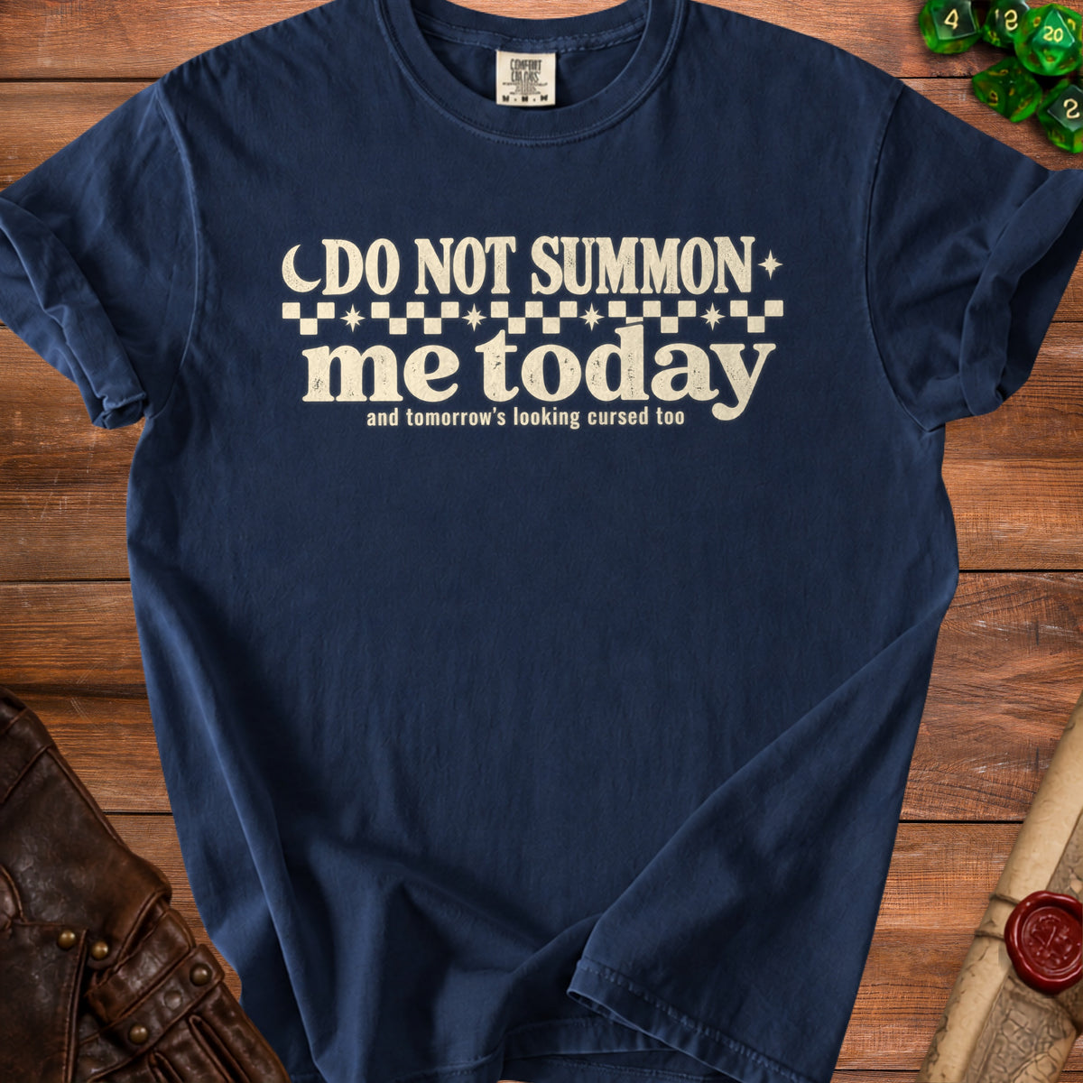 Dark navy t-shirt with "DO NOT SUMMON me today and tomorrow's looking cursed too" text.