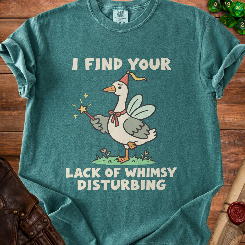 T-shirt with a goose wearing a party hat and holding a wand, text reads "I FIND YOUR LACK OF WHIMSY DISTURBING".