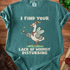 T-shirt with a goose wearing a party hat and holding a wand, text reads "I FIND YOUR LACK OF WHIMSY DISTURBING".