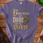 Purple t-shirt with "By Royal Decree I Am Done For The Day" and a king sitting on a throne.