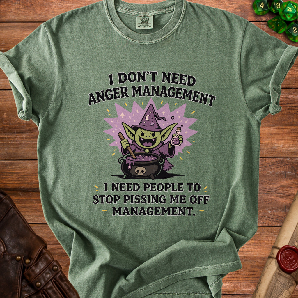 Green t-shirt with a goblin wizard graphic and text: "I don't need anger management. I need people to stop pissing me off management."