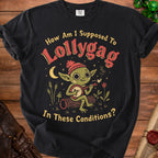 Black t-shirt with a goblin playing banjo and text "How Am I Supposed To Lollygag In These Conditions?"