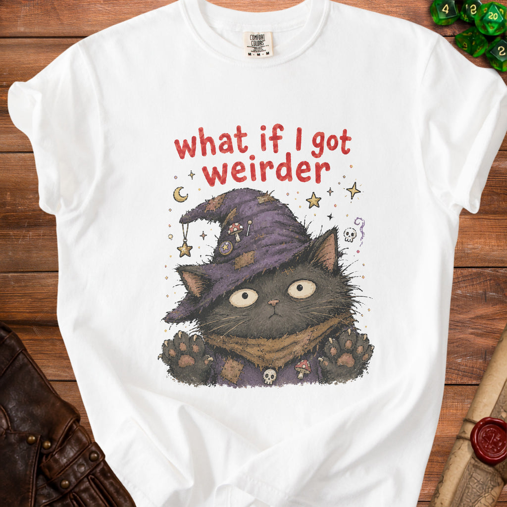 White t-shirt with "what if I got weirder" and a black cat in a witch hat graphic.