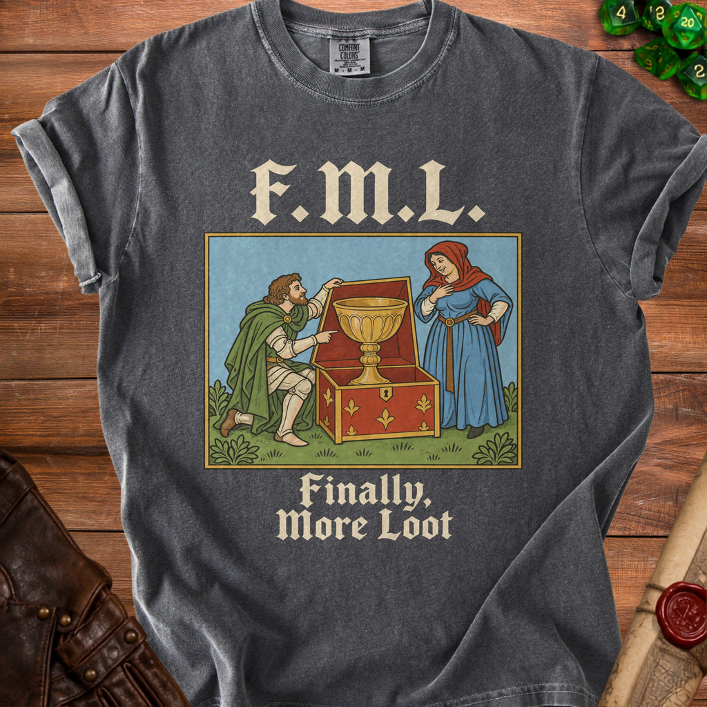 Dark gray t-shirt with "F.M.L. Finally, More Loot" and a medieval illustration.