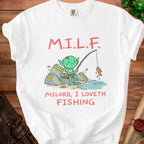 White t-shirt with "M.I.L.F. Milord, I Loveth Fishing" and a goblin fishing.