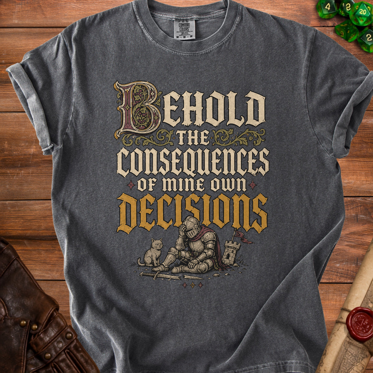 Dark gray t-shirt with text "Behold the consequences of mine own decisions" and knight illustration.