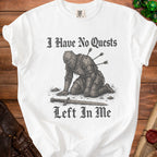 White t-shirt with graphic of knight with arrows, text "I Have No Quests Left In Me".