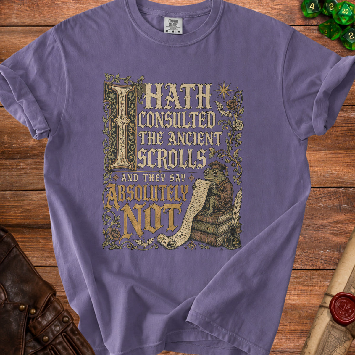 Purple t-shirt with "I HATH CONSULTED THE ANCIENT SCROLLS AND THEY SAY ABSOLUTELY NOT" text.