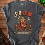 Shirt graphic of Sir Loin, a crowned steak holding a sword, with text "A NOBLE CUT INDEED".