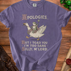 Purple t-shirt with a frog riding a goose and text "Apologies... But I toad you I'm too dang silly, m'lord."