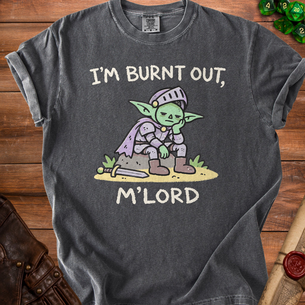 Dark gray t-shirt with cartoon goblin saying "I'm burnt out, m'lord".