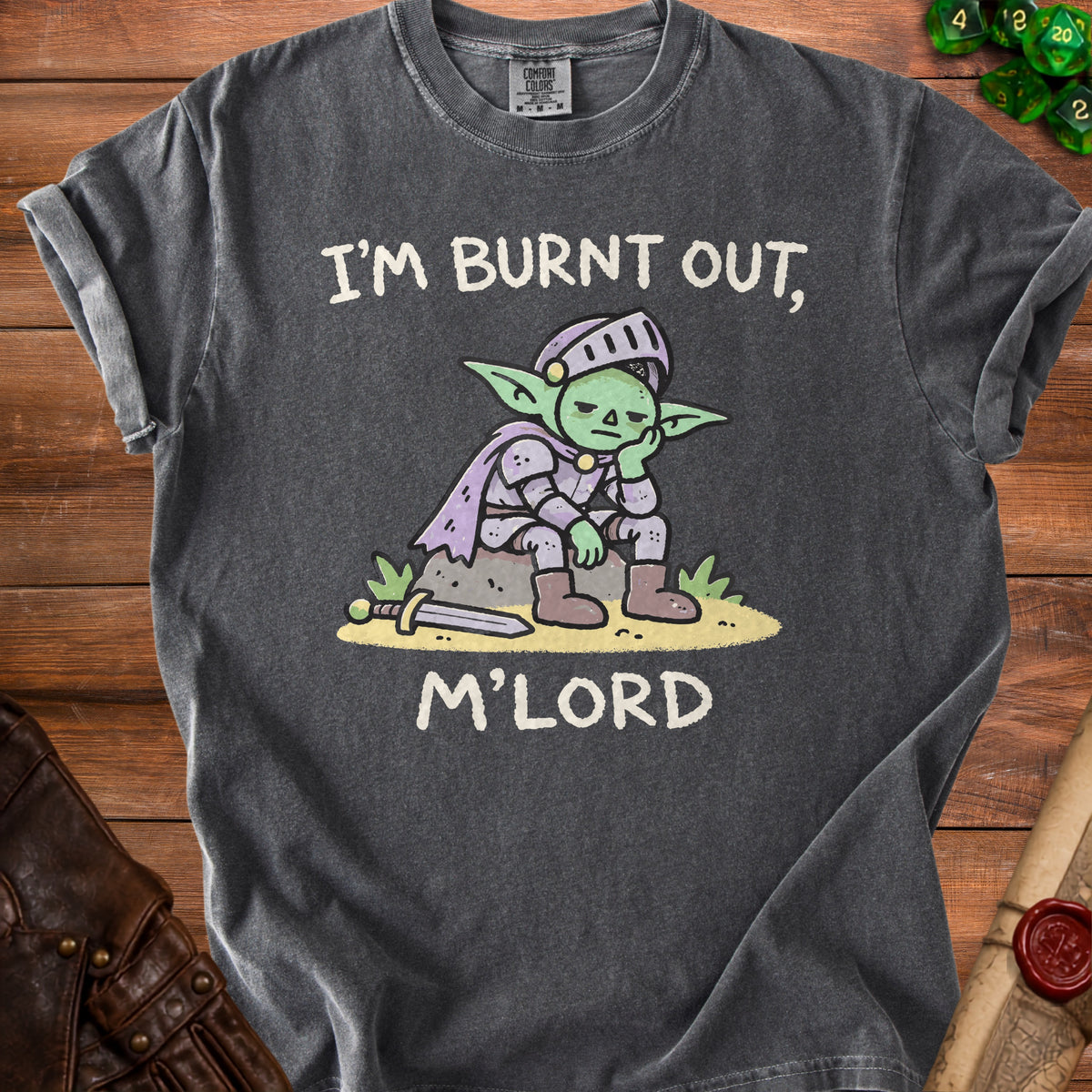 Dark gray t-shirt with cartoon goblin saying "I'm burnt out, m'lord".