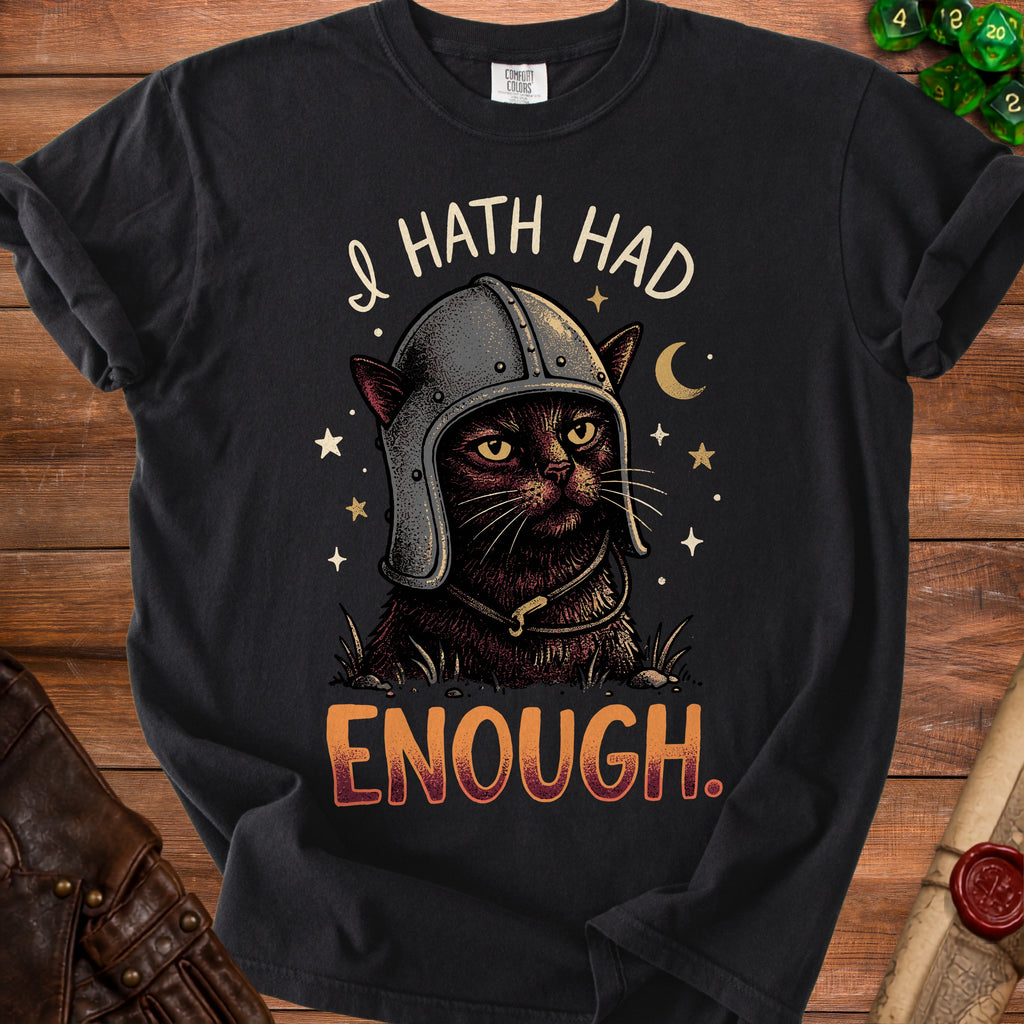 Black t-shirt with a cat wearing a helmet and the text "I HATH HAD ENOUGH."