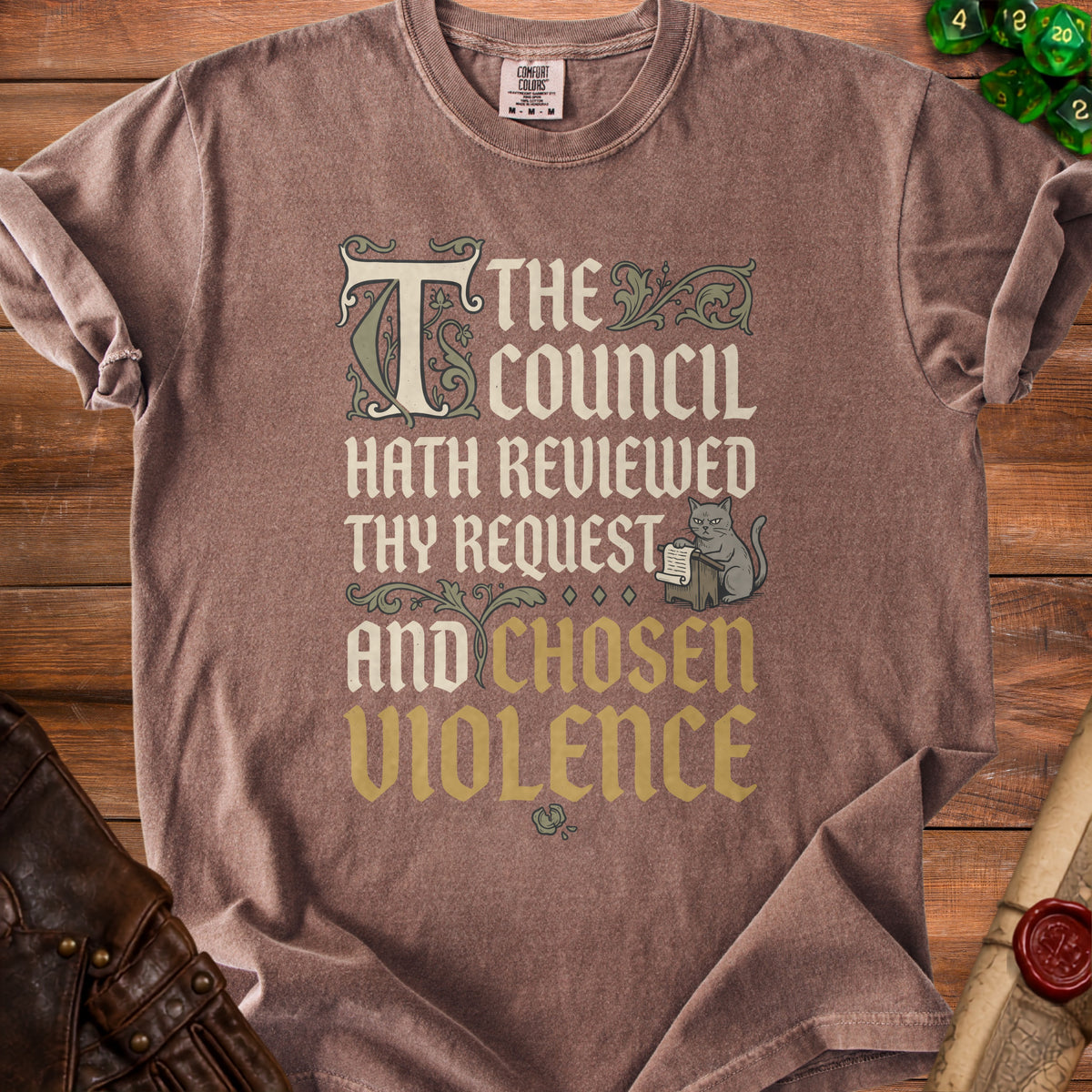 Brown t-shirt with gothic text: The Council Hath Reviewed Thy Request And Chosen Violence.