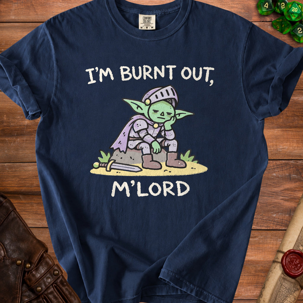 Dark blue t-shirt with illustration of tired goblin knight and text "I'm Burnt Out, M'Lord".