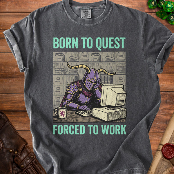 Born to Quest Forced to Work T-Shirt in Pepper
