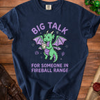 Navy t-shirt with a cartoon green dragon holding fire and text "BIG TALK FOR SOMEONE IN FIREBALL RANGE".