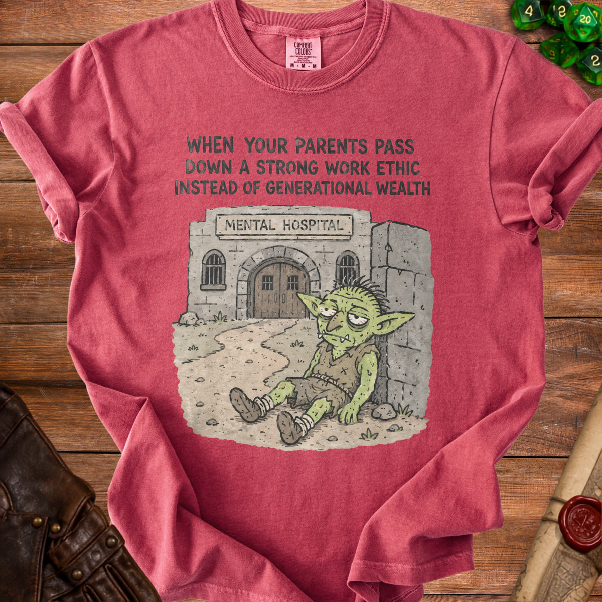 T-shirt with "When your parents pass down a strong work ethic instead of generational wealth" and a goblin outside a mental hospital.