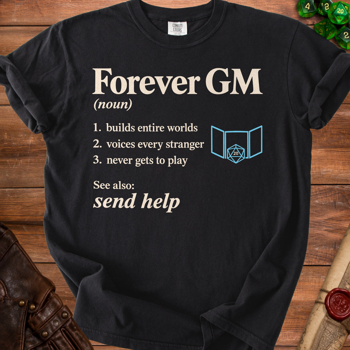Black t-shirt with "Forever GM (noun) 1. builds entire worlds 2. voices every stranger 3. never gets to play" text.