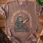Brown t-shirt with a sloth holding a chainsaw and the text "I ONLY WAKE FOR VENGEANCE".