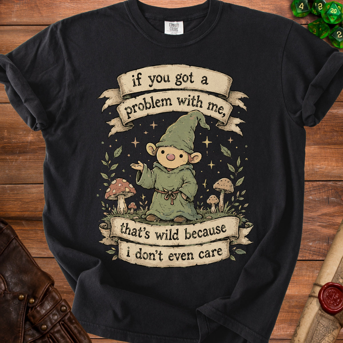 Black t-shirt with gnome illustration and text: "if you got a problem with me, that's wild because i don't even care".