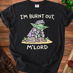 Black t-shirt with graphic of a tired goblin in armor and text "I'm Burnt Out, M'Lord".