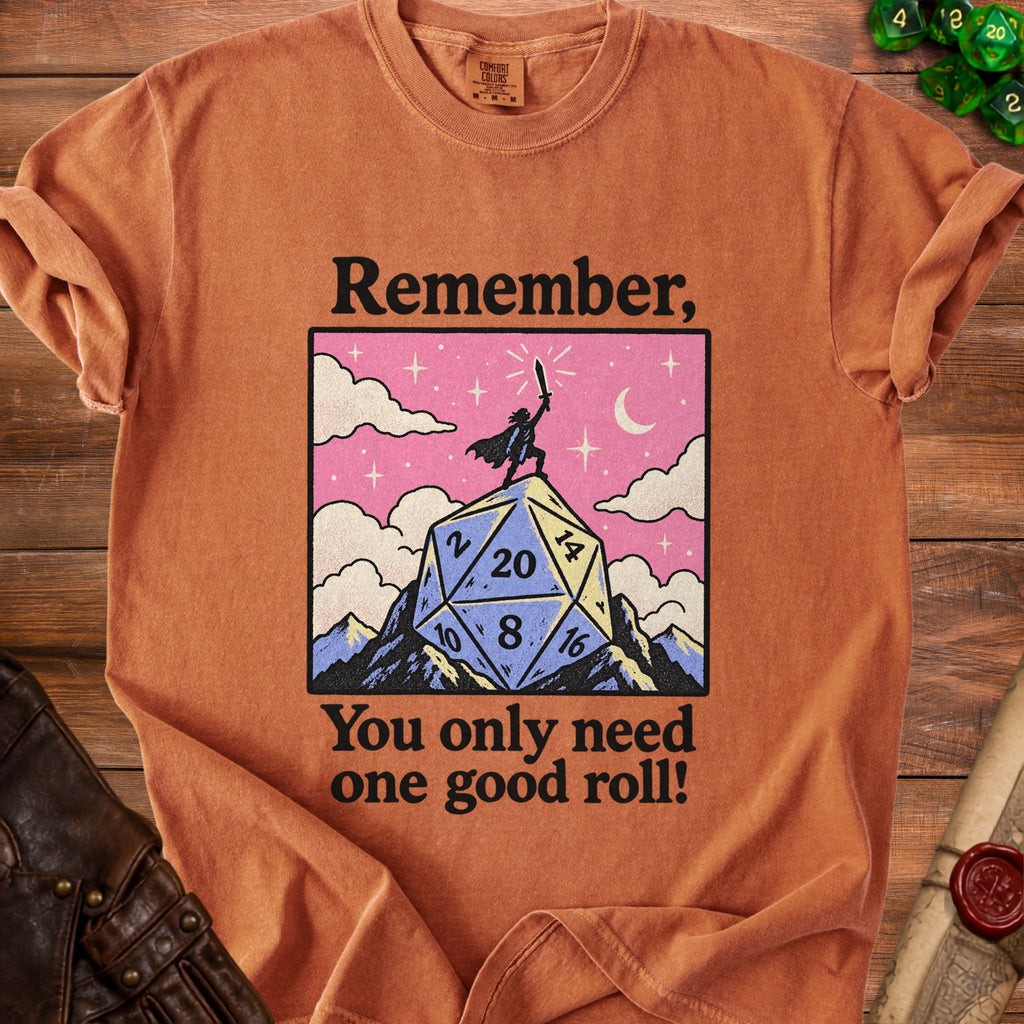 T-shirt with "Remember, You only need one good roll!" and D20 dice graphic.