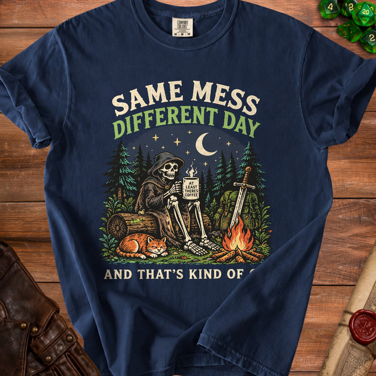 Skeleton in Grim Reaper robe with coffee, cat, sword, and campfire, with text "Same Mess Different Day".