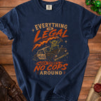 Navy t-shirt with graphic text "Everything is Legal When There's No Cops Around".