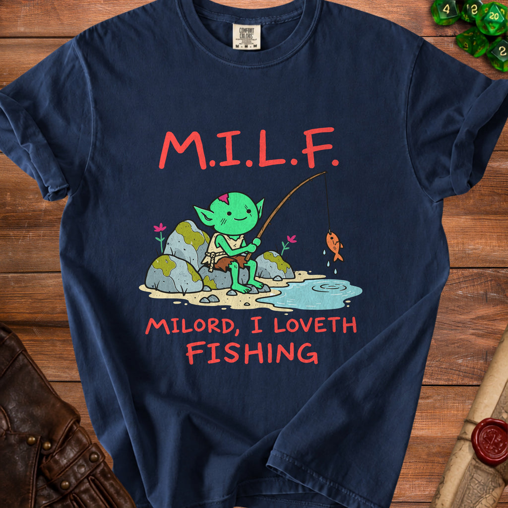Navy t-shirt with "M.I.L.F. Milord, I Loveth Fishing" and a green goblin fishing.