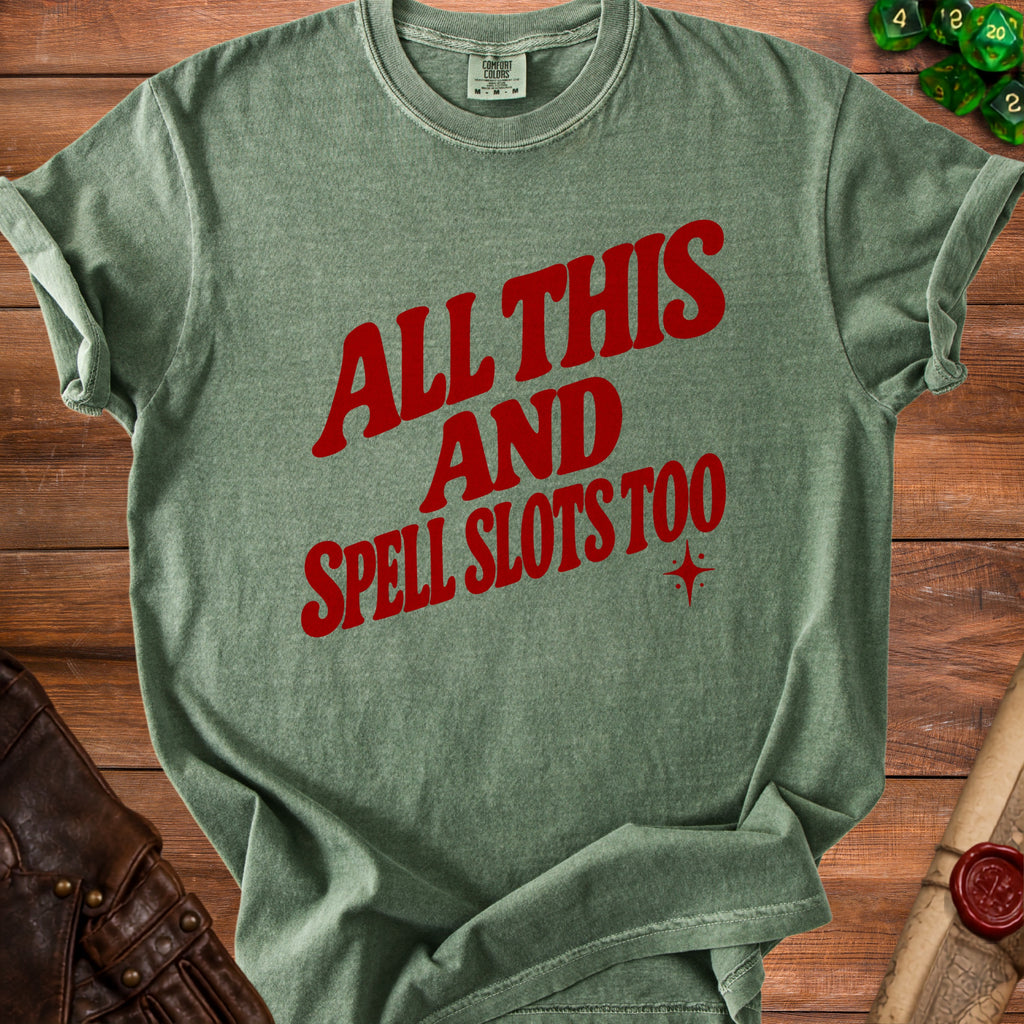 Green t-shirt with red text "ALL THIS AND SPELL SLOTS TOO".
