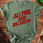 Green t-shirt with red text "ALL THIS AND SPELL SLOTS TOO".