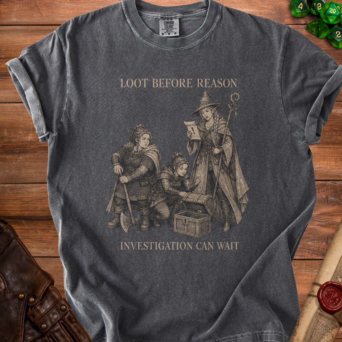 Dark grey t-shirt with "Loot Before Reason, Investigation Can Wait" and fantasy art.