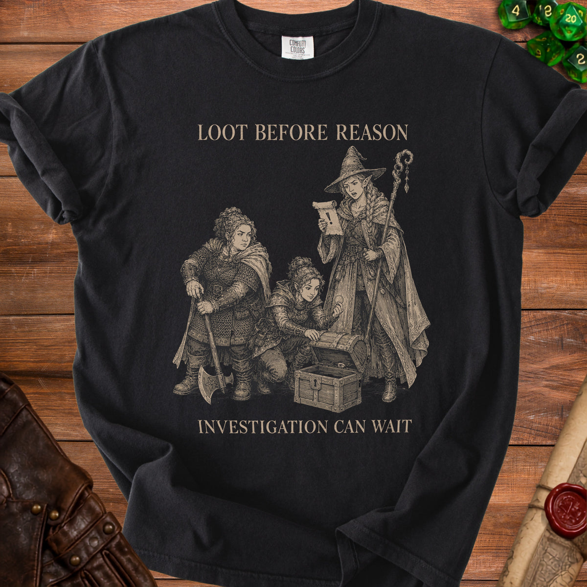 Black t-shirt with "Loot Before Reason Investigation Can Wait" and fantasy characters.