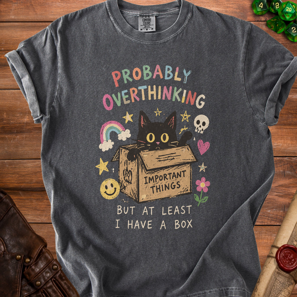 Dark gray t-shirt with black cat in a box and text "PROBABLY OVERTHINKING BUT AT LEAST I HAVE A BOX".