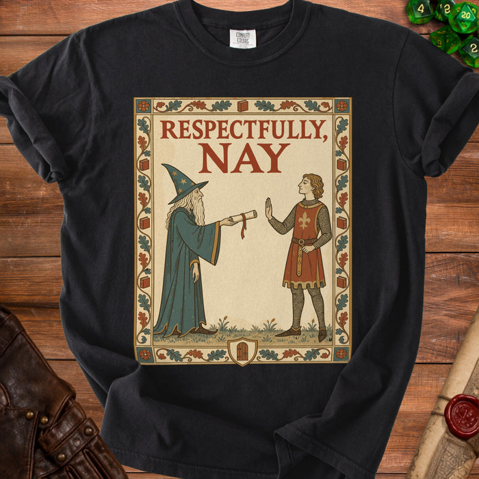 T-shirt graphic with wizard offering scroll and knight with raised hand, text "RESPECTFULLY, NAY".