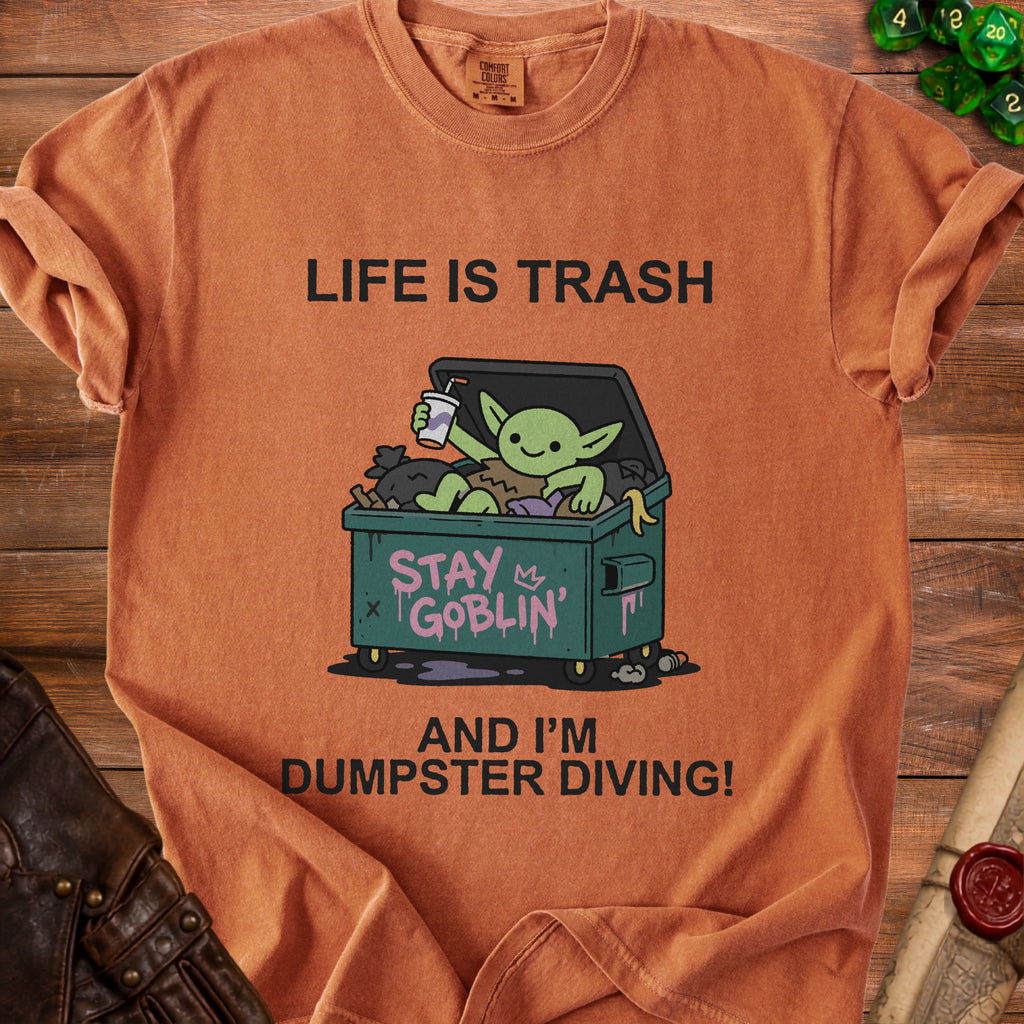 T-shirt with text "Life is Trash and I'm Dumpster Diving" and a goblin.