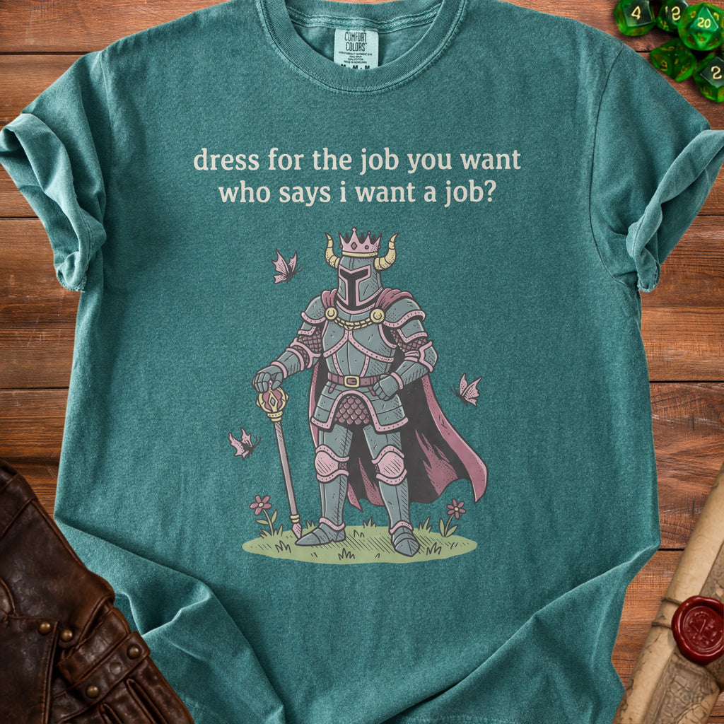 Green t-shirt with knight graphic and text "dress for the job you want who says i want a job?".