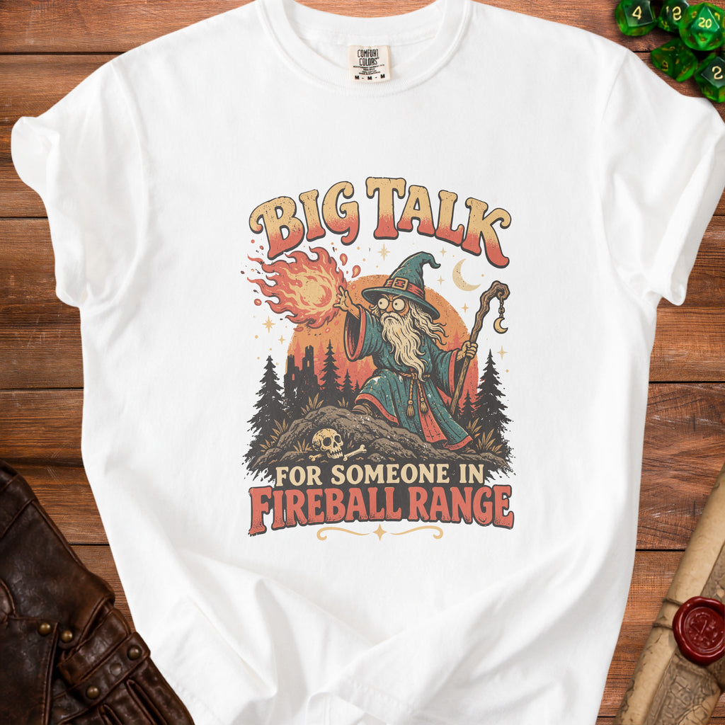 White t-shirt with wizard graphic saying "Big Talk for Someone in Fireball Range".