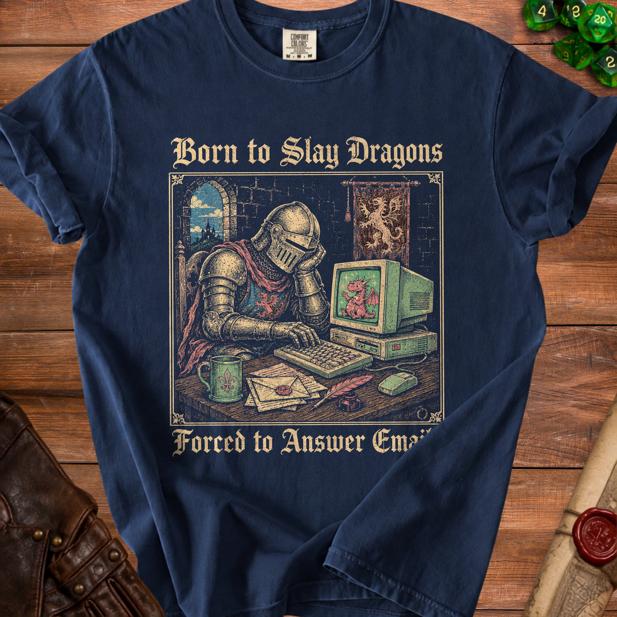 Knight in armor at computer, text "Born to Slay Dragons Forced to Answer Email".