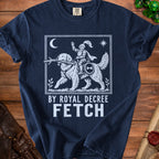 T-shirt with knight riding dog and text "BY ROYAL DECREE FETCH".