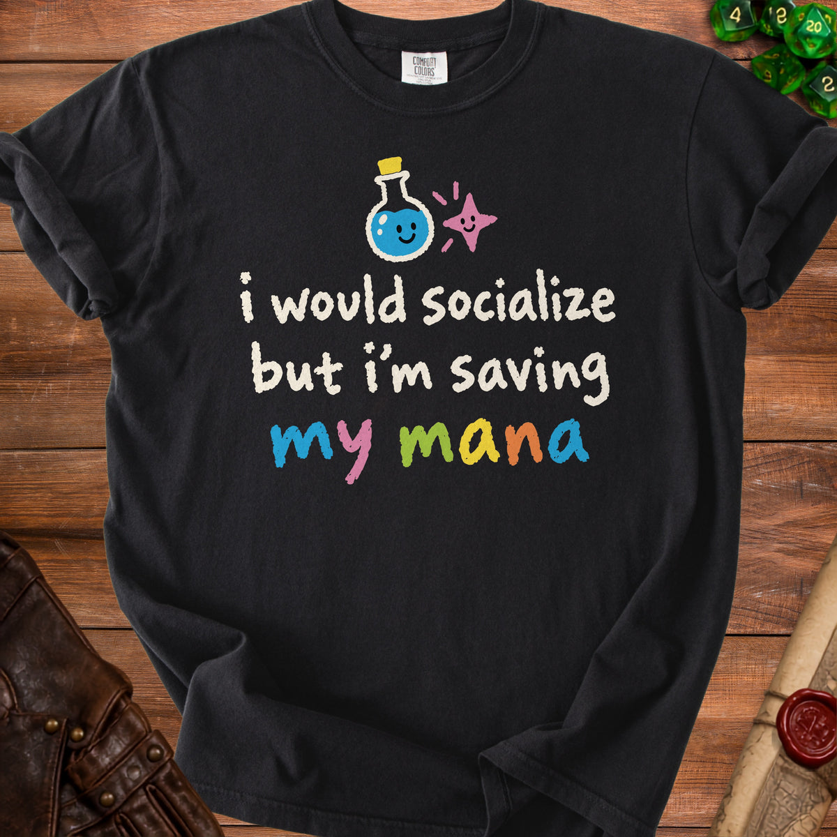 Black t-shirt with text "I would socialize but I'm saving my mana".