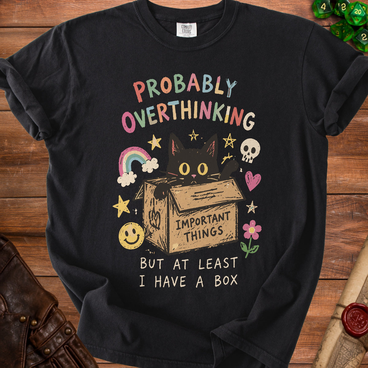 Black t-shirt with "Probably Overthinking But At Least I Have A Box" and a cat in a box.