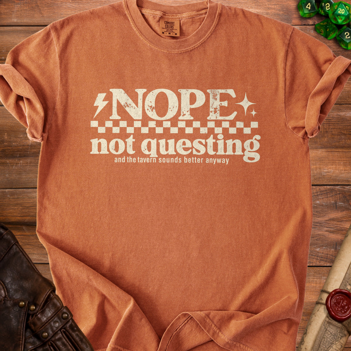 Orange t-shirt with "NOPE not questing and the tavern sounds better anyway" text.