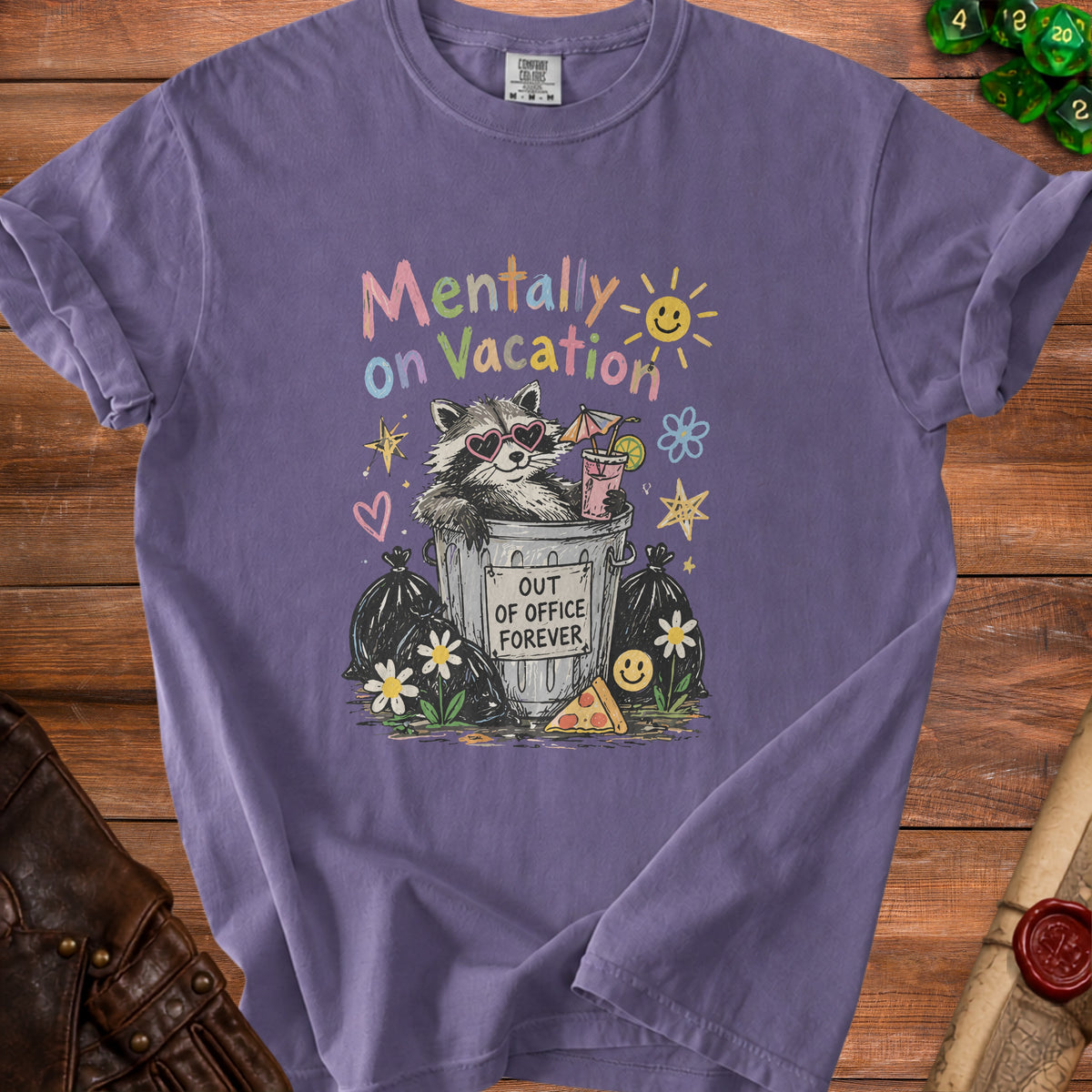 T-shirt with raccoon in trash can graphic that says "Mentally on Vacation" and "Out of Office Forever".