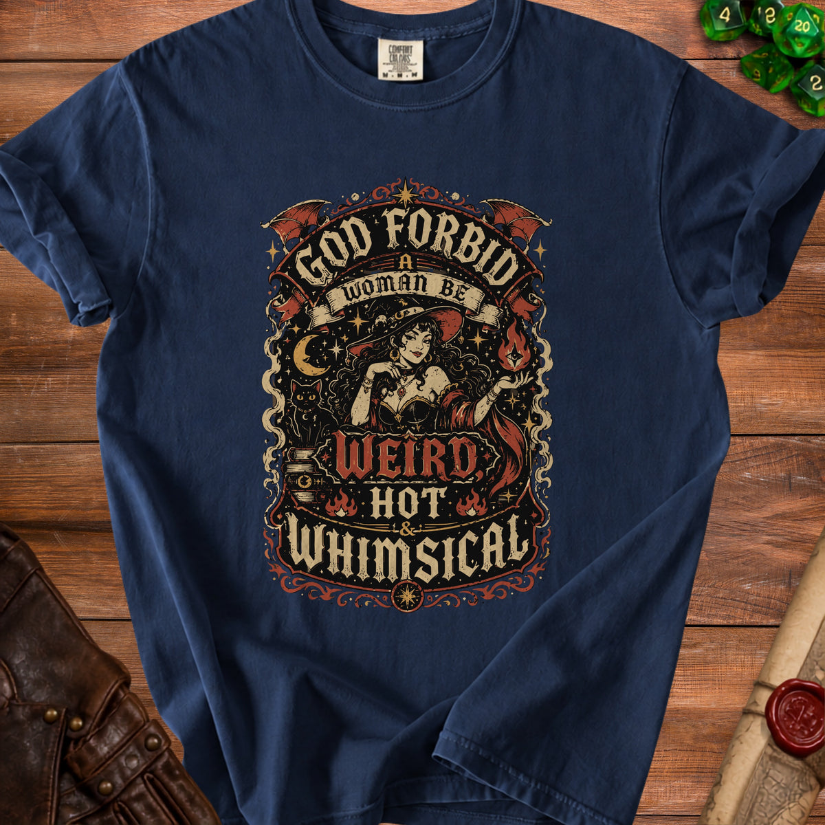 Navy t-shirt graphic with text: God forbid a woman be weird, hot, and whimsical.